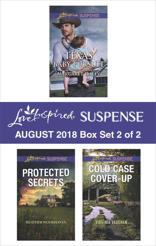 Book cover of Harlequin Love Inspired Suspense August 2018 - Box Set 2 of 2: Texas Baby Pursuit\Protected Secrets\Cold Case Cover-Up