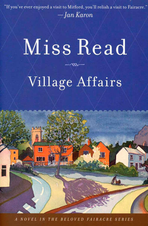 Book cover of Village Affairs: A Novel (The Beloved Fairacre Series #13)