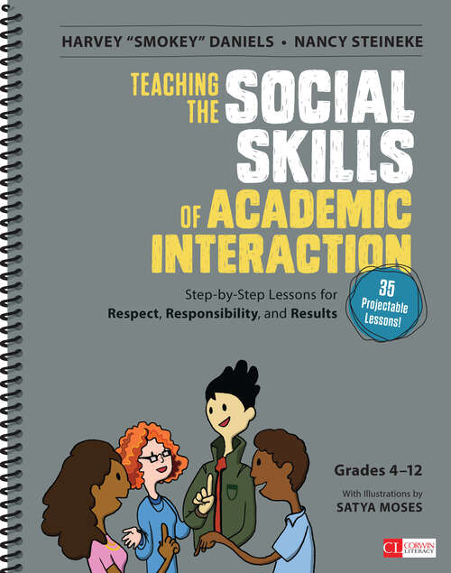 Book cover of Teaching the Social Skills of Academic Interaction, Grades 4-12: Step-by-Step Lessons for Respect, Responsibility, and Results (Corwin Literacy)