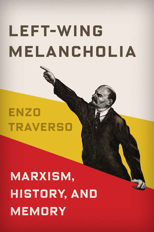Book cover of Left-Wing Melancholia: Marxism, History, and Memory (2) (New Directions in Critical Theory #17)