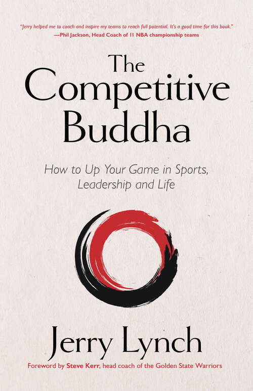 Book cover of The Competitive Buddha: How to Up Your Game in Sports, Leadership and Life