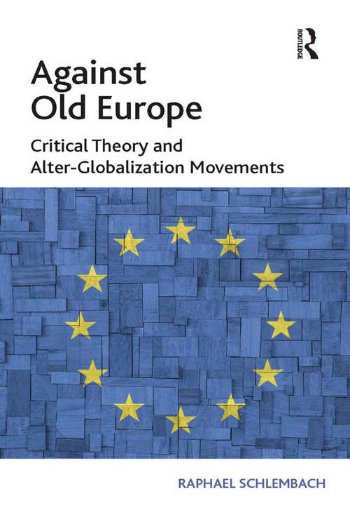 Book cover of Against Old Europe: Critical Theory and Alter-Globalization Movements