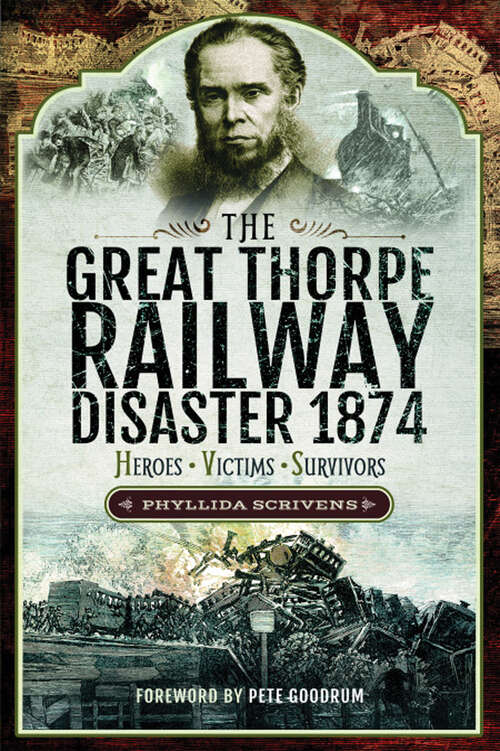 Book cover of The Great Thorpe Railway Disaster 1874: Heroes, Victims, Survivors