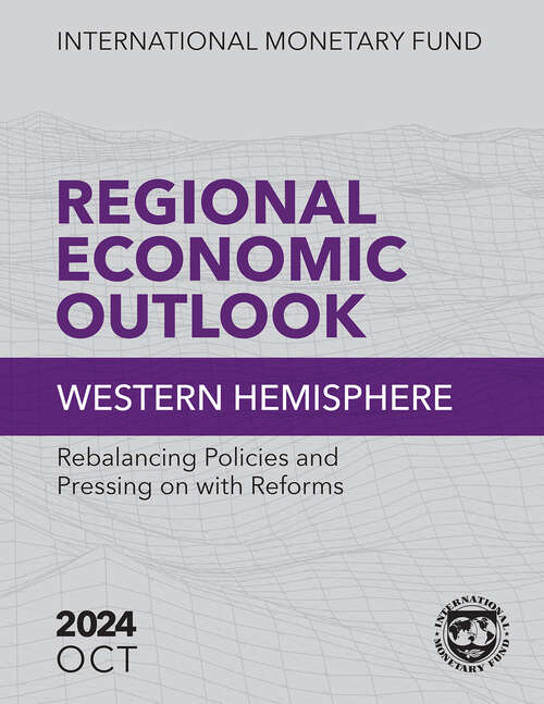 Book cover of Regional Economic Outlook, Western Hemisphere, October 2024: Rebalancing Policies and Pressing on with Reforms