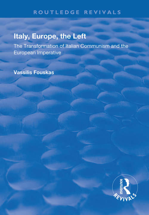 Book cover of Italy, Europe, The Left: The Transformation of Italian Communism and the European Imperative (Routledge Revivals)