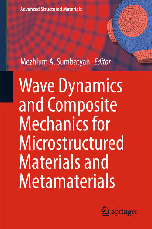 Book cover of Wave Dynamics and Composite Mechanics for Microstructured Materials and Metamaterials (1st ed. 2017) (Advanced Structured Materials #59)