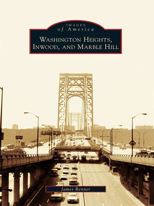 Book cover of Washington Heights, Inwood, and Marble Hill (Images of America)