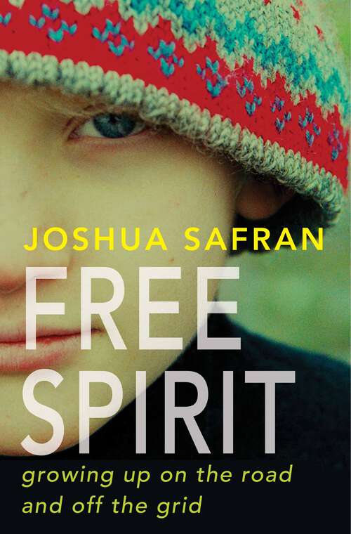 Book cover of Free Spirit: Growing Up On the Road and Off the Grid