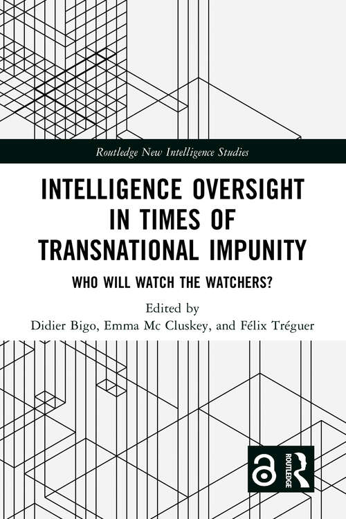 Book cover of Intelligence Oversight in Times of Transnational Impunity: Who Will Watch the Watchers? (Routledge New Intelligence Studies)