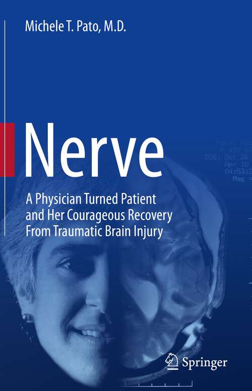 Book cover of Nerve: A Physician Turned Patient and Her Courageous Recovery From Traumatic Brain Injury (1st ed. 2023)