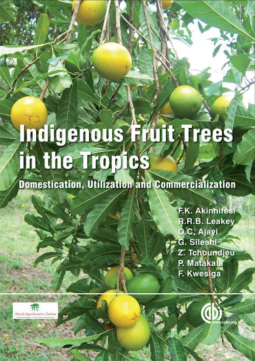 Book cover of Indigenous Fruit Trees in the Tropics: Domestication, Utilization and Commercialization