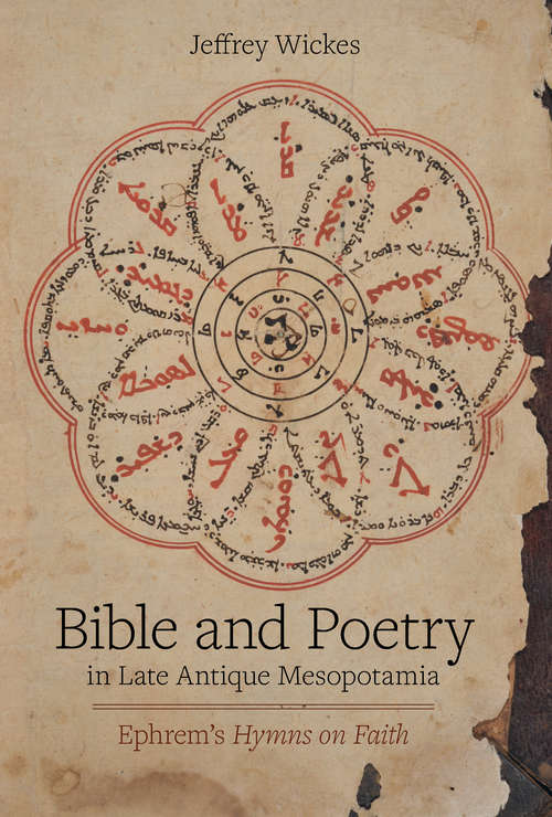 Book cover of Bible and Poetry in Late Antique Mesopotamia: Ephrem's Hymns on Faith (Christianity in Late Antiquity #5)