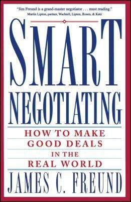 Book cover of Smart Negotiating: How To Make Good Deals In The Real World