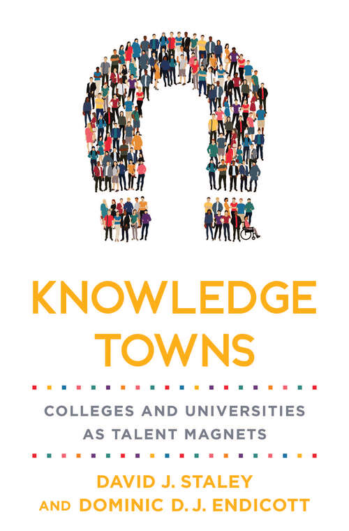 Book cover of Knowledge Towns: Colleges and Universities as Talent Magnets (Higher Education and the City)