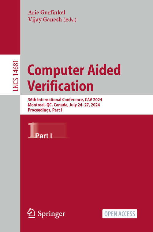 Book cover of Computer Aided Verification: 36th International Conference, CAV 2024, Montreal, QC, Canada, July 24–27, 2024, Proceedings, Part I (2024) (Lecture Notes in Computer Science #14681)