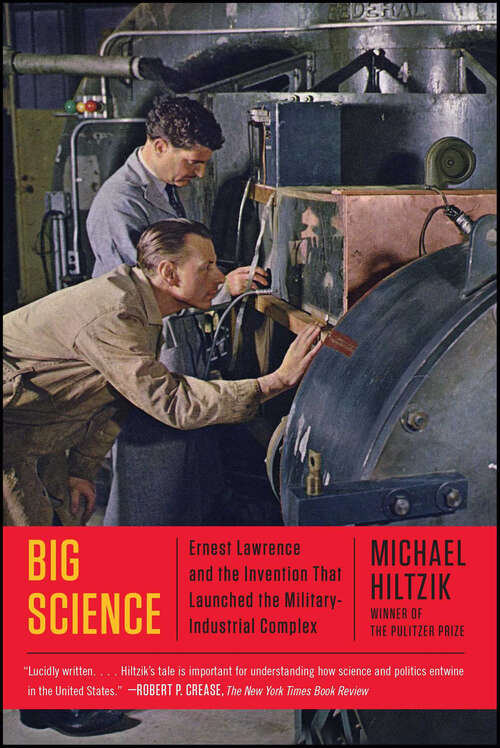 Book cover of Big Science: Ernest Lawrence and the Invention That Launched the Military-Industrial Complex
