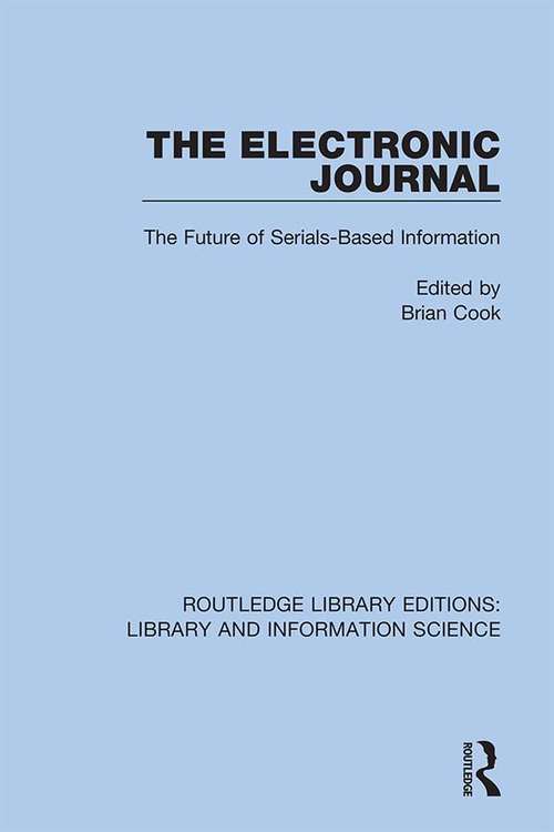 Book cover of The Electronic Journal: The Future of Serials-Based Information (Routledge Library Editions: Library and Information Science #31)