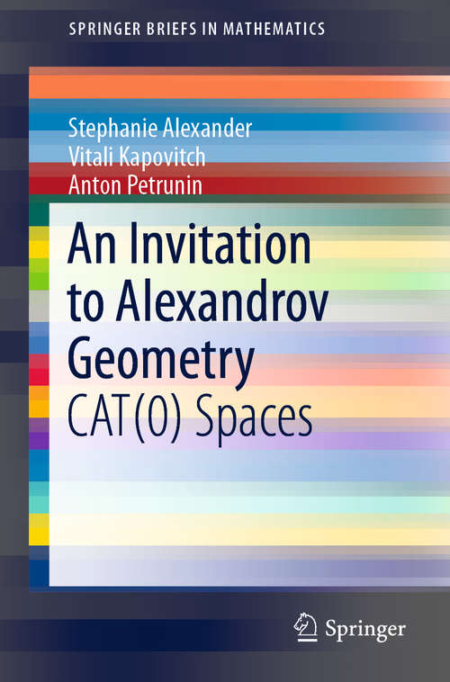 Book cover of An Invitation to Alexandrov Geometry: CAT(0) Spaces (1st ed. 2019) (SpringerBriefs in Mathematics)