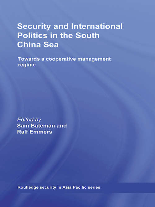 Book cover of Security and International Politics in the South China Sea: Towards a co-operative management regime (Routledge Security in Asia Pacific Series: Vol. 9)