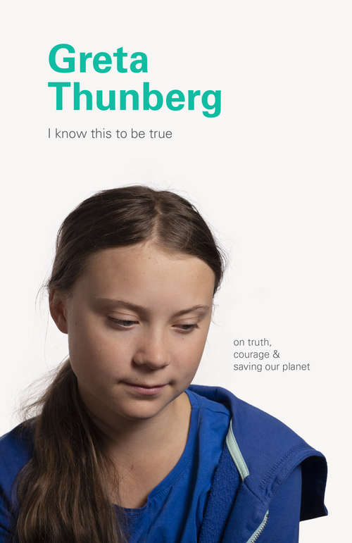 Book cover of I Know This to Be True: Greta Thunberg (I Know This to be True)