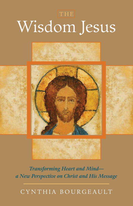 Book cover of The Wisdom Jesus: Transforming Heart and Mind--A New Perspective on Christ and His Message