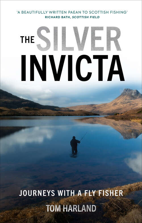 Book cover of The Silver Invicta: Journeys with a Fly Fisher