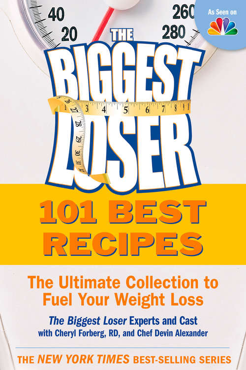Book cover of The Biggest Loser 101 Best Recipes: The Ultimate Collection to Fuel Your Weight Loss
