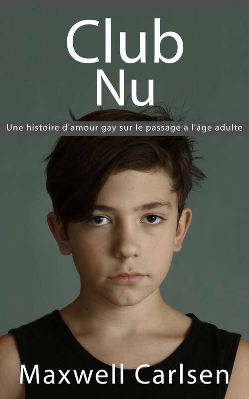 Book cover of Club Nu: Une histoire d'amour gay sur le passage à l'âge adulte