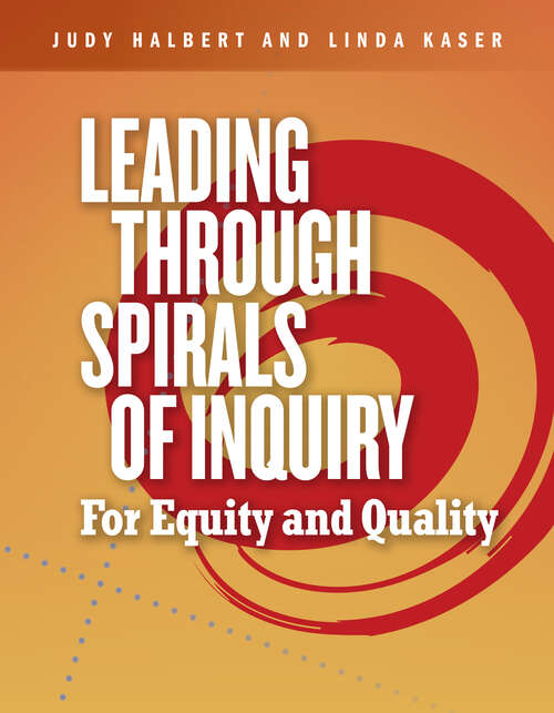Book cover of Leading Through Spirals of Inquiry: For Equity and Quality