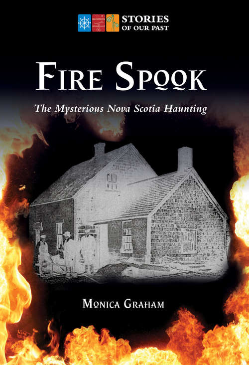 Book cover of Fire Spook: The Mysterious Nova Scotia Haunting (Stories of Our Past)