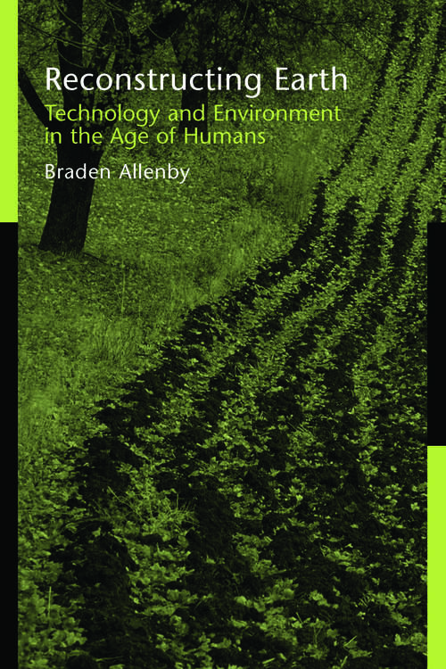 Book cover of Reconstructing Earth: Technology and Environment in the Age of Humans (2)