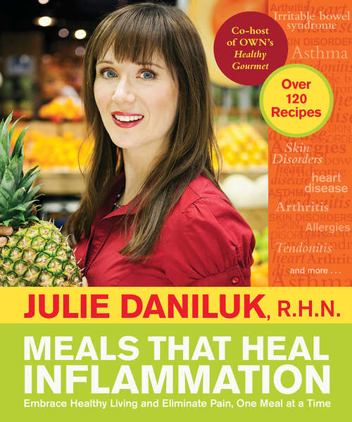 Book cover of Meals that Heal Inflammation: Embrace Healthy Living And Eliminate Pain, One Meal At A Time