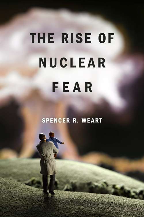 Book cover of The Rise of Nuclear Fear
