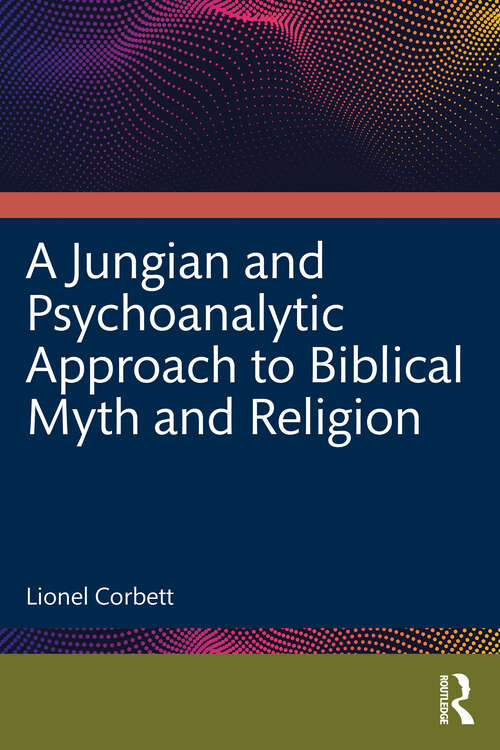 Book cover of A Jungian and Psychoanalytic Approach to Biblical Myth and Religion