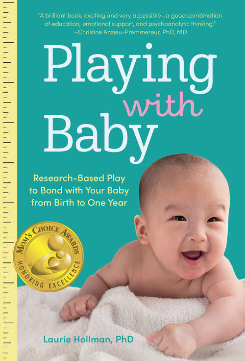 Book cover of Playing with Baby: Researched-Based Play to Bond with Your Baby from Birth to Year One