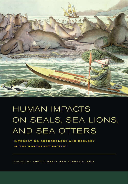 Book cover of Human Impacts on Seals, Sea Lions, and Sea Otters: Integrating Archaeology and Ecology in the Northeast Pacific