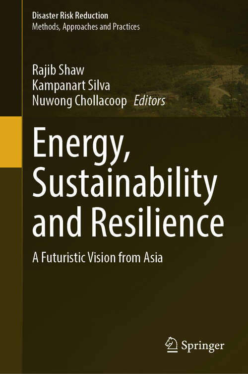 Book cover of Energy, Sustainability and Resilience: A Futuristic Vision from Asia (2024) (Disaster Risk Reduction)