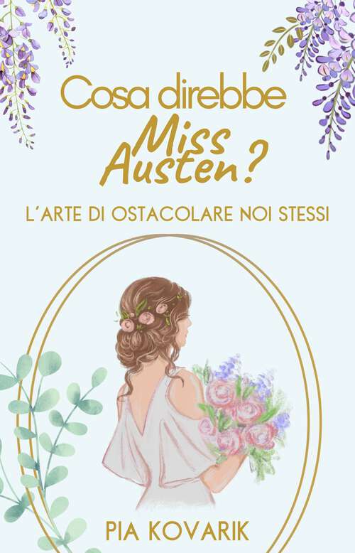 Book cover of Cosa direbbe Miss Austen?: L'arte di ostacolare noi stessi