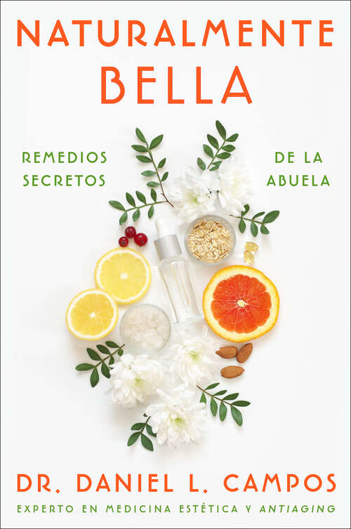 Book cover of Naturally Beautiful \ Naturalmente Bella (Spanish edition): Grandma's Secret Remedies \ Remedios secretos de la abuela