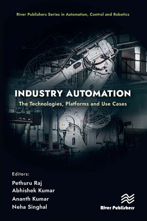 Book cover of Industry Automation: The Technologies, Platforms and Use Cases (River Publishers Series in Automation, Control and Robotics)