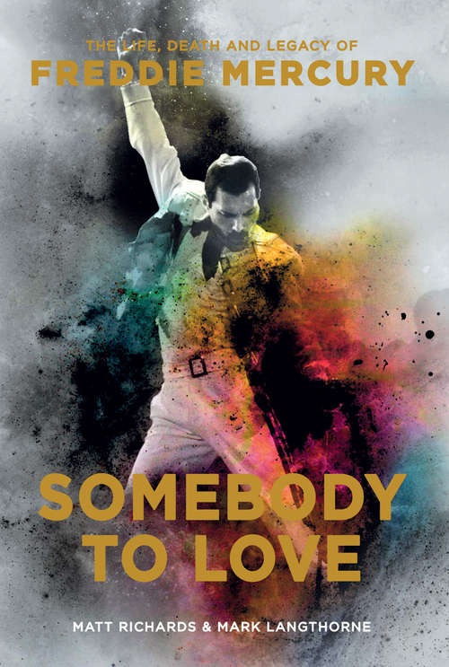 Book cover of Somebody to Love: The Life, Death and Legacy of Freddie Mercury
