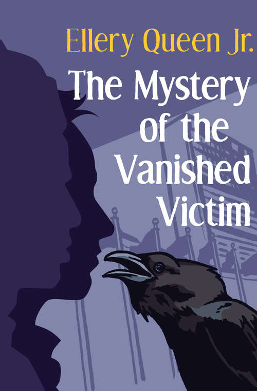 Book cover of The Mystery of the Vanished Victim (Digital Original) (The Ellery Queen Jr. Mystery Stories #11)