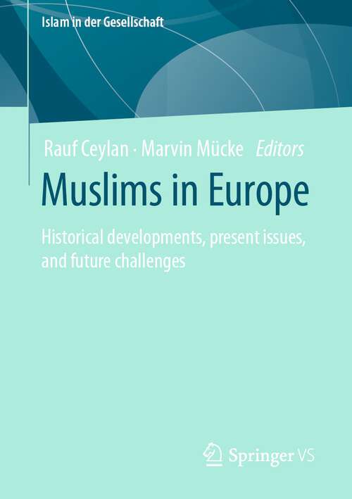 Book cover of Muslims in Europe: Historical developments, present issues, and future challenges (2024) (Islam in der Gesellschaft)