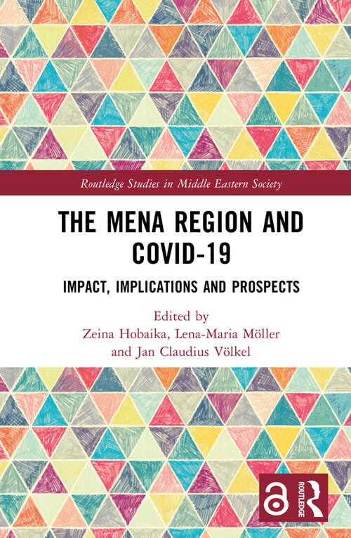 Book cover of The MENA Region and COVID-19: Impact, Implications and Prospects (Routledge Studies in Middle Eastern Society)