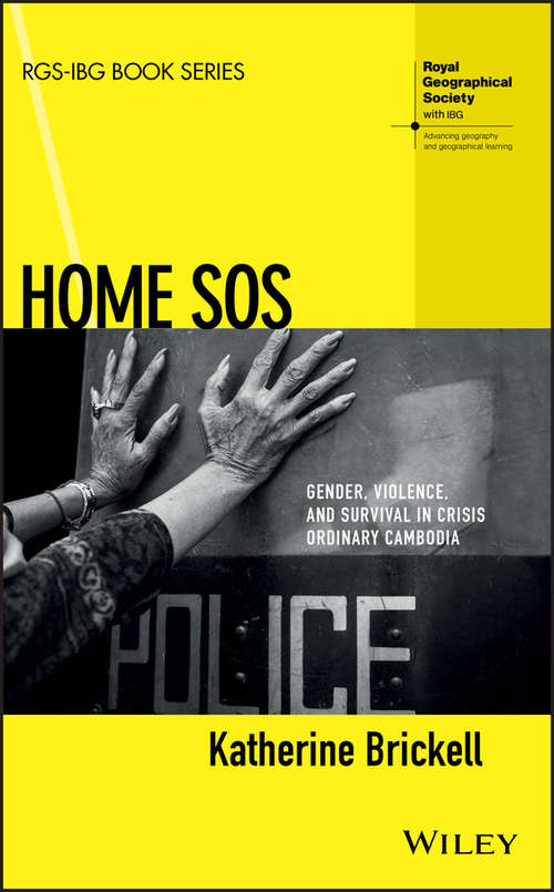 Book cover of Home SOS: Gender, Violence, and Survival in Crisis Ordinary Cambodia (RGS-IBG Book Series)