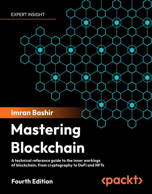 Book cover of Mastering Blockchain: A technical reference guide to the inner workings of blockchain, from cryptography to DeFi and NFTs, 4th Edition