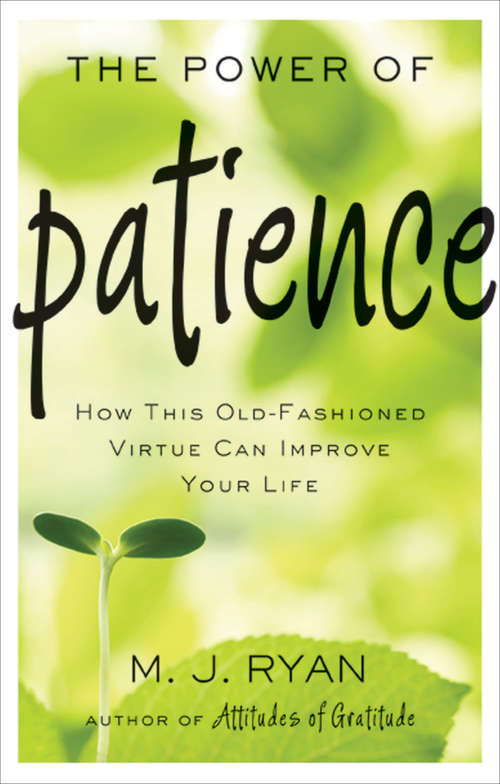 Book cover of The Power of Patience: How This Old-Fashioned Virtue Can Improve Your Life (Medievalism Ser.)