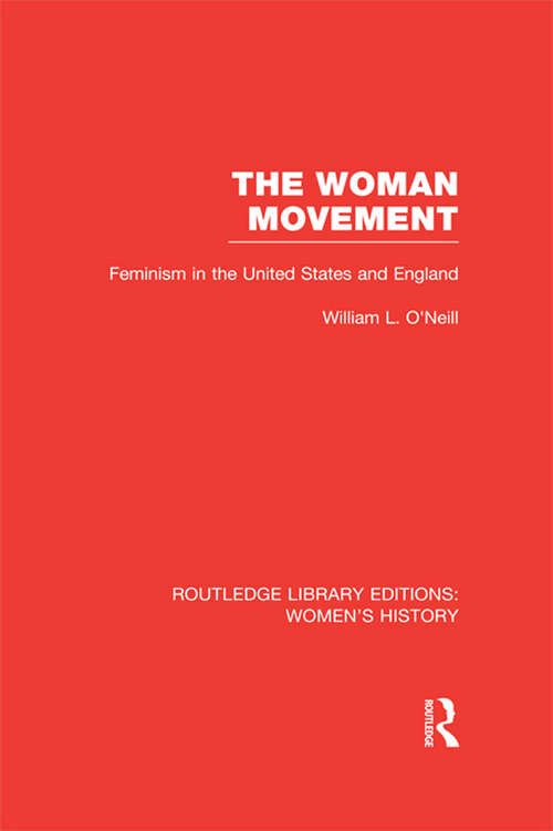 Book cover of The Woman Movement: Feminism in the United States and England (Routledge Library Editions: Women's History)