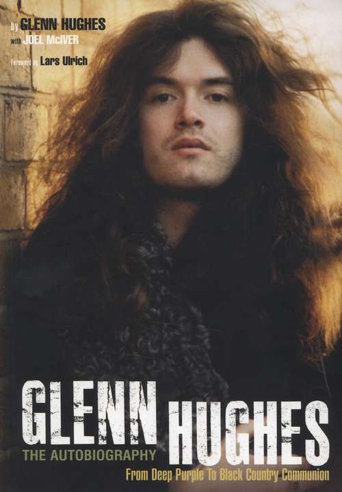 Book cover of Glenn Hughes: From Deep Purple To Black Country Communion