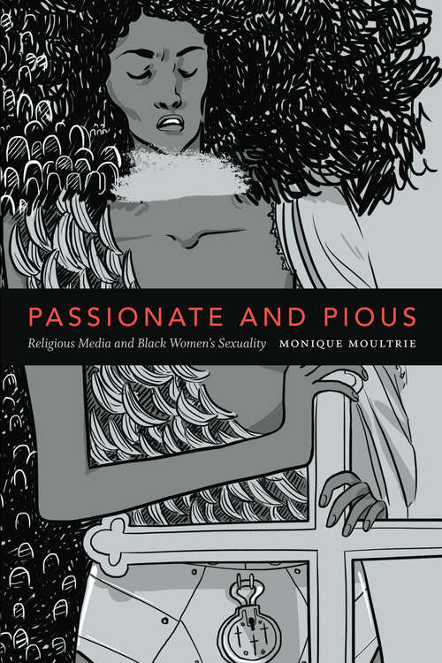 Book cover of Passionate and Pious: Religious Media and Black Women's Sexuality